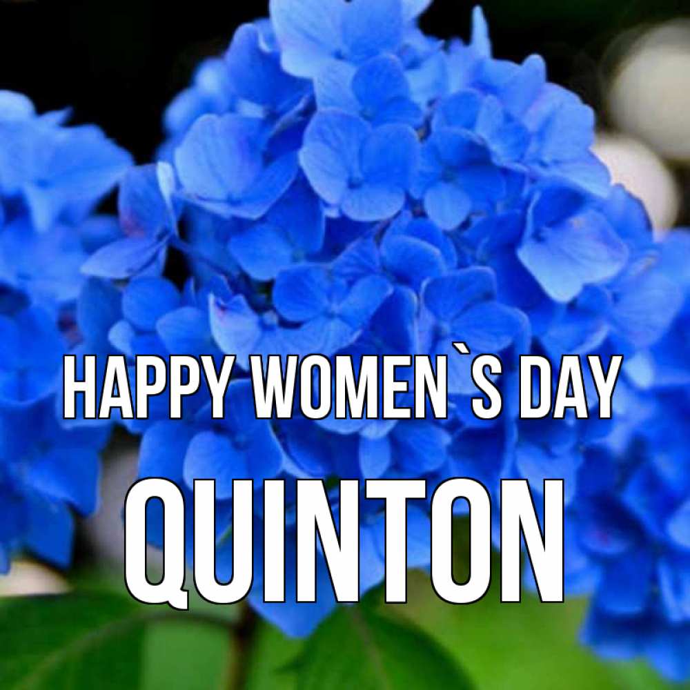 Greetings card с именем, Quinton happy women`s day синие цветы Greetings with text for free download 